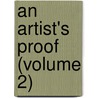 An Artist's Proof (Volume 2) door Alfred Austin