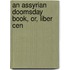 An Assyrian Doomsday Book, Or, Liber Cen