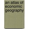 An Atlas Of Economic Geography door Bartholomew