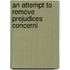 An Attempt To Remove Prejudices Concerni