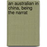 An Australian In China, Being The Narrat by George Ernest Morrison
