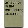 An Author In The Territorials; Experienc door Coulson Kernahan