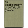 An Autobiography Of Buffalo Bill (Colone door William Frederick Cody