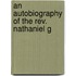 An Autobiography Of The Rev. Nathaniel G