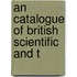 An Catalogue Of British Scientific And T