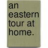 An Eastern Tour At Home. by David McKay