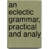 An Eclectic Grammar, Practical And Analy