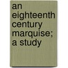 An Eighteenth Century Marquise; A Study door Frank Hamel