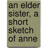 An Elder Sister, A Short Sketch Of Anne door Frances Awdry