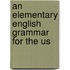 An Elementary English Grammar For The Us