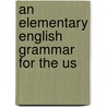 An Elementary English Grammar For The Us by Robert Gordon Latham