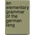 An Elementary Grammar Of The German Lang