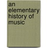 An Elementary History Of Music door N. D'Anvers