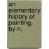An Elementary History Of Painting, By N.
