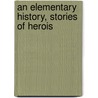 An Elementary History, Stories Of Herois door William Harrison Mace