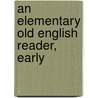 An Elementary Old English Reader, Early door Alfred John Wyatt