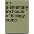 An Elementary Text-Book Of Biology, Comp