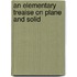 An Elementary Treaise On Plane And Solid