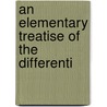 An Elementary Treatise Of The Differenti by Edward Albert Bowser