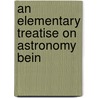 An Elementary Treatise On Astronomy Bein by School Of Law
