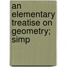 An Elementary Treatise On Geometry; Simp door Wim Grund