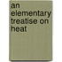 An Elementary Treatise On Heat