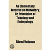 An Elementary Treatise On Midwifery; Or door Alfred Velpeau