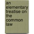 An Elementary Treatise On The Common Law