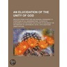 An Elucidation Of The Unity Of God door James Gifford