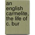 An English Carmelite, The Life Of C. Bur