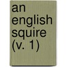 An English Squire (V. 1) door Christabel Rose Coleridge