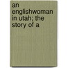 An Englishwoman In Utah; The Story Of A door Mrs T.B.H. Stenhouse