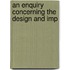An Enquiry Concerning The Design And Imp