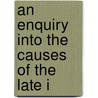An Enquiry Into The Causes Of The Late I by Henry Fielding