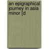 An Epigraphical Journey In Asia Minor [D door Jr. Sterrett