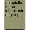 An Epistle To The Inhabitants Of Gilling door John Cave