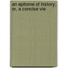 An Epitome Of History; Or, A Concise Vie door John Payne