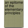 An Epitome Of The Elementary Principles by John Millington