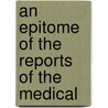 An Epitome Of The Reports Of The Medical by Sir Charles Alexander Gordon