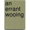 An Errant Wooing door Harrison Burton Harrison