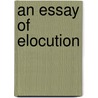 An Essay Of Elocution door John Hanbury Dwyer