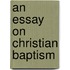 An Essay On Christian Baptism