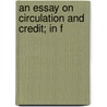 An Essay On Circulation And Credit; In F door Isaac De Pinto