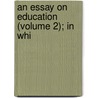 An Essay On Education (Volume 2); In Whi by William Barrow