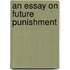 An Essay On Future Punishment