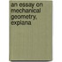 An Essay On Mechanical Geometry, Explana