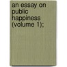 An Essay On Public Happiness (Volume 1); door Franois Jean Chastellux