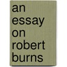 An Essay On Robert Burns by Thomas Carlyle
