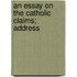An Essay On The Catholic Claims; Address