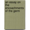 An Essay On The Encoachments Of The Germ by William Hewitt